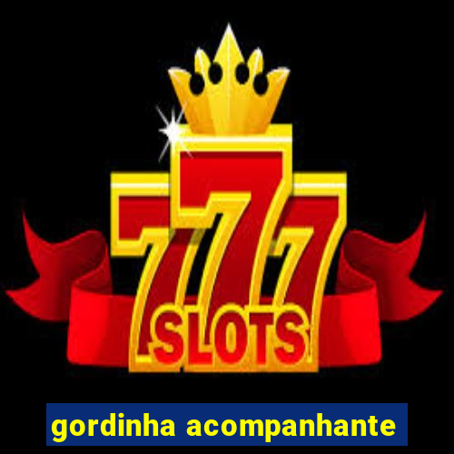 gordinha acompanhante
